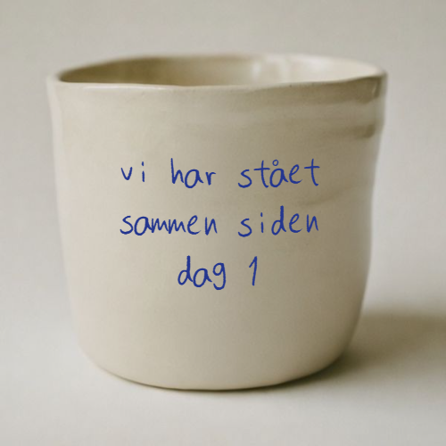 vi har stået sammen siden dag 1